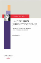 La decision juridictionnelle - introduction a la theorie et a l'empirie du droit