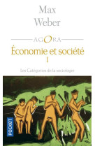 Economie et societe - tome 1 les categories de la sociologie - vol01