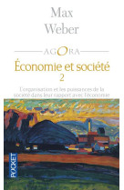 Economie et societe tome 2  -  l'organisation et les puissances de la societe dans leur rapport avec l'economie