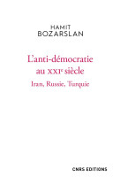 L'anti-democratie au xxie siecle : iran, russie, turquie