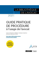 Guide pratique de procedure a l'usage de l'avocat : avec plus de 200 modeles d'actes d'avocat et de procedure (edition 2021)