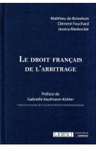 Le droit francais de l'arbitrage interne et international