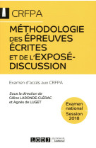 Methodologie des epreuves ecrites et de l'expose-discussion  -  crfpa, examen national (edition 2018)