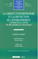 La liberte d'entreprendre et la protection de l'environnement  -  contribution a l'etude des mecanismes de conciliation