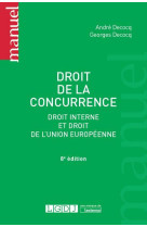 Droit de la concurrence  -  droit interne et droit de l'union europeenne (8e edition)