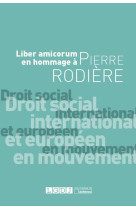 Droit social international et europeen en mouvement  -  liber amicorum en hommage a pierre rodiere