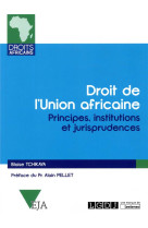 Droit de l'union africaine  -  institutions, mecanismes et jurisprudences