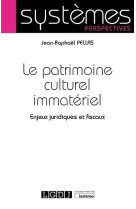 Le patrimoine culturel immateriel  -  enjeux juridiques et fiscaux