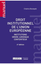 Droit institutionnel de l'union europeenne  -  institutions, ordre juridique, contentieux (6e edition)