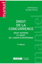 Droit de la concurrence : droit interne et droit de l'union europeenne (9e edition)