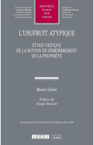 L'usufruit atypique - tome 600 - etude critique de la notion de demembrement de la propriete