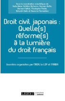 Droit civil japonais : quelle(s) reforme(s) a la lumiere du droit francais ? journees organisees par l'irda, le ldp et l'arida