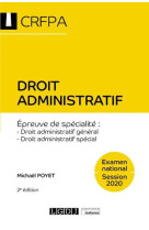 Droit administratif - crfpa - examen national session 2020  -  epreuve de specialite : droit administratif general, droit administratif special (2e edition)