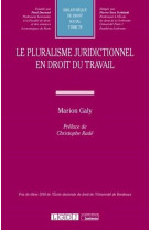 Le pluralisme juridictionnel en droit du travail