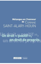 Melanges en l'honneur de corinne saint-alary-houin  -  un droit « positif », un droit de progres