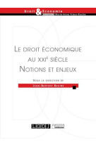 Droit et societe  -  le droit economique au xxie siecle  -  notions et enjeux