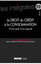 Le droit du credit a la consommation  -  10 ans apres la loi lagarde