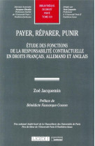 Payer, reparer, punir : etude des fonctions de la responsabilite contractuelle en droits francais, allemand et anglais