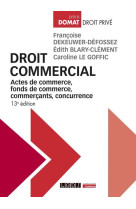 Droit commercial : actes de commerce, fonds de commerce, commercants, concurrence (13e edition)