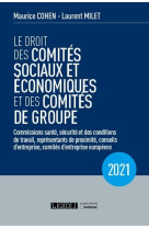 Le droit des comites sociaux et economiques et des comites de groupe (cse) (edition 2021)