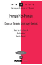 Droit et societe t.60 : humain non-humain  -  repenser l'interiorite du sujet de droit