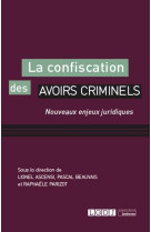 La confiscation des avoirs criminels  -  nouveaux enjeux juridiques