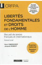 Libertes fondamentales et droits de l'homme : recueil de textes francais et internationaux, grand oral crfpa session 2021