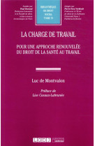 La charge de travail  -  pour une approche renouvelee du droit de la sante au travail