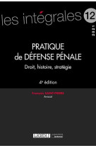 Pratique de defense penale  -  droit, histoire, strategie (4e edition)