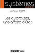 Les autoroutes, une affaire d'etat (1re edition)