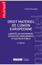 Droit materiel de l'union europeenne - libertes de mouvement, espace de concurrence et secteur publi