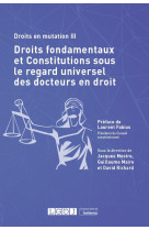 Droits en mutation iii : droits fondamentaux et constitutions sous le regard universel des docteurs en droit