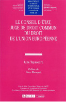 Le conseil d'état, juge de droit commun du droit de l'union europeenne