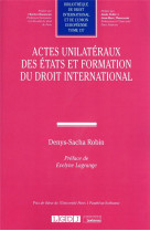 Actes unilateraux des états et formation du droit international