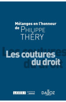 Melanges en l'honneur de philippe thery : les coutures du droit