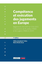 Competence et execution des jugements en europe - reglements 44/2001 et 1215/2012 - conventions de b