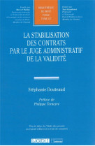 La stabilisation des contrats par le juge administratif de la validite