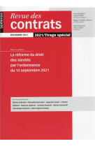 La reforme du droit des suretes par l'ordonnance du 15 septembre 2021 : revue des contrats decembre 2021