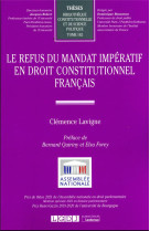 Le refus du mandat imperatif en droit constitutionnel francais t.162