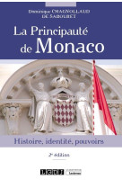 La principaute de monaco : histoire, identite, pouvoirs (2e edition)