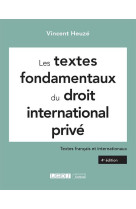 Les textes fondamentaux du droit international prive : textes francais et internationaux (4e edition)