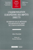 L'harmonisation europeenne des impots directs t.629 : recherche sur les methodes d'elaboration du droit de l'union europeenne