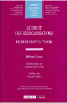 Le droit des reorganisations : etude de droit du travail