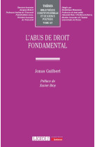 L'abus de droit fondamental - tome 167