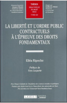 La liberte et l'ordre public contractuels a l'epreuve des droits fondamentaux tome 626