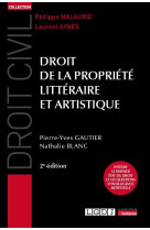 Droit de la propriete litteraire et artistique : integre le dernier etat du droit et les questions d'intelligence artificielle (2e edition)