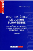 Droit materiel de l'union europeenne : libertes de mouvement, espace de concurrence et secteur public (7e edition)