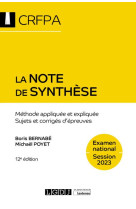 La note de synthese : methode appliquee et expliquee  -  sujets et corriges d'epreuves (12e edition)