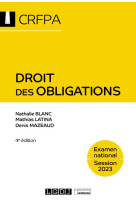 Droit des obligations : examen national session 2023 : contrats et autres sources des obligations, responsabilite civile, regime general de l'obligation, preuves (4e edition)