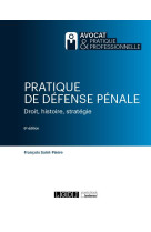 Pratique de defense penale : droit, histoire, strategie (6e edition)